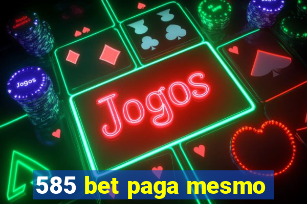 585 bet paga mesmo